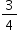 «math xmlns=¨http://www.w3.org/1998/Math/MathML¨»«mstyle mathsize=¨14px¨»«mfrac»«mn»3«/mn»«mn»4«/mn»«/mfrac»«/mstyle»«/math»