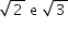 «math xmlns=¨http://www.w3.org/1998/Math/MathML¨»«mstyle mathsize=¨14px¨»«mrow»«msqrt»«mn»2«/mn»«/msqrt»«mo»§#xA0;«/mo»«mi mathvariant=¨normal¨»e«/mi»«mo»§#xA0;«/mo»«msqrt»«mn»3«/mn»«/msqrt»«/mrow»«/mstyle»«/math»